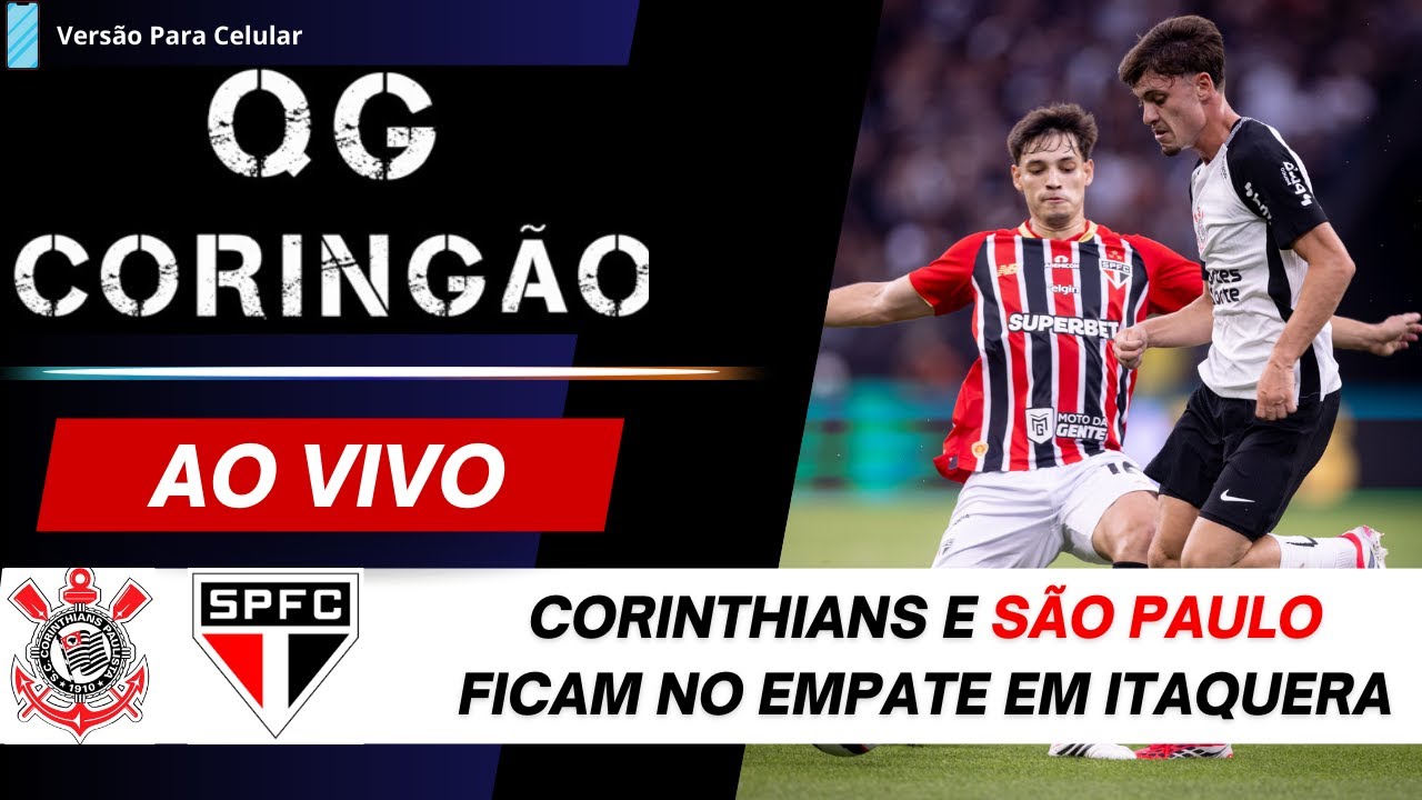 Corinthians e São Paulo ficam no Empate| QG Coringão Ao Vivo analisa o ...