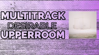 Video thumbnail of "Multitrack 《DESIRABLE》 Upperroom"