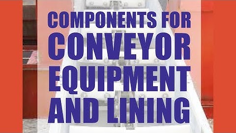 Components for Conveyor Equipment and Lining