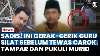 SADIS! INI GERAK-GERIK GURU Silat Sebelum Tewas Carok, Langsung Tampar & Pukul Saat Disapa Pelaku