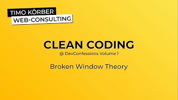 Clean Coding - Broken Window Theory (@ DevConfessions Volume 1) - Timo Körber