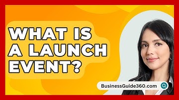 What Is A Launch Event? - BusinessGuide360.com