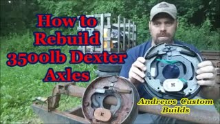 How to rebuild a 3500 lb Dexter trailer axle