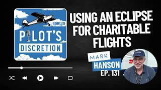 Celebrity Using an Eclipse for charitable flights, with Mark Hanson - Pilot's Discretion Podcast (ep.  131) Net Worth