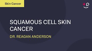 What is Squamous Cell Cancer?  Squamous Cell Cancer Explained [2019] [Dermatology]