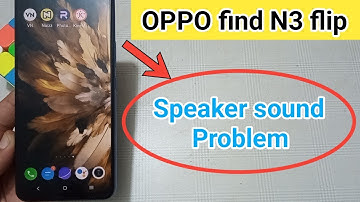 how to fix speaker sound problem in oppo find N3 flip ? #oppo
