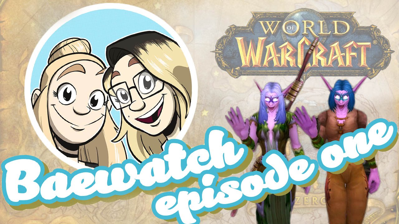 BAEWATCH! WoW: Epicsode one!
