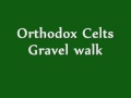 Orthodox Celts - Gravel walk