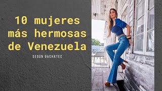 Las 10 Mujeres Más Hermosas De Venezuela Del 2021