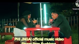 PHI JNGAI (official music video Singer Ram Suchiang