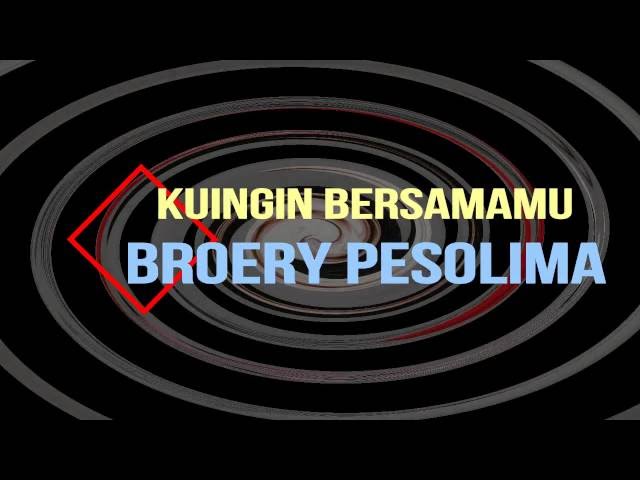 BROERY PESOLIMA - KUINGIN BERSAMAMU class=