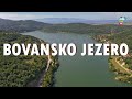 Bovansko jezero - gde se nalazi, kako izgleda, šta da očekujete 4K