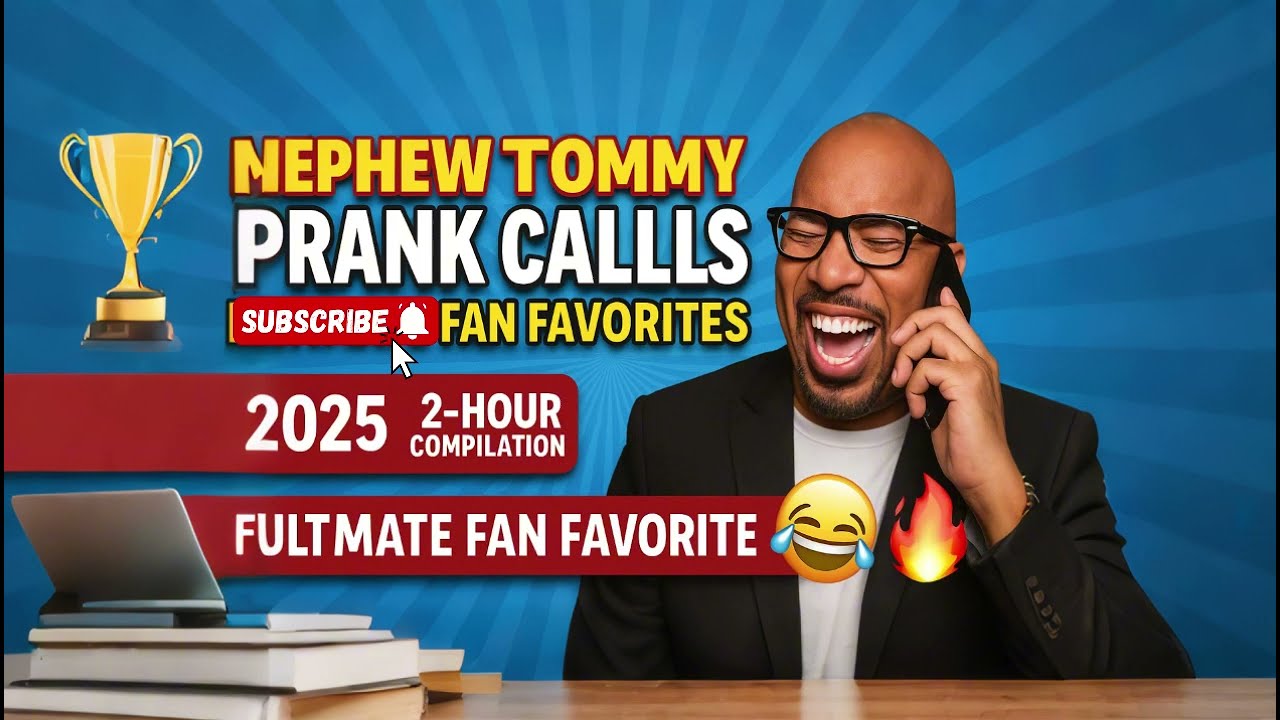 Nephew Tommy Prank Calls – June 2025 MegaMix Part 1 (2 Hrs