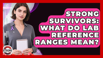 Strong Survivors: What Do Lab Reference Ranges Mean? - Strong Survivors Network