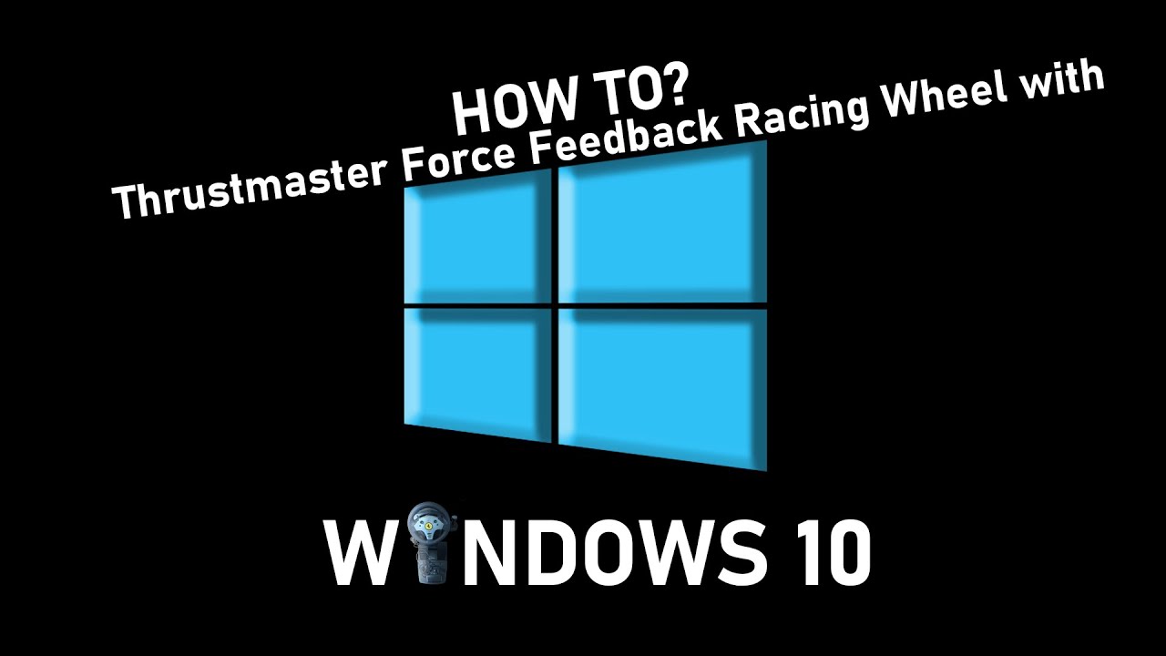 Thrustmaster / Guillemot Force Feedback Racing Wheel with Windows 10 -  Tutorial English - YouTube
