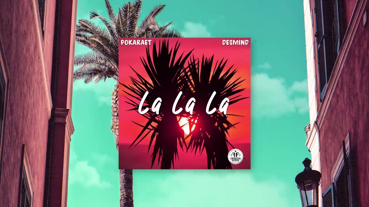 Pokaraet, DESMIND - La La La (Official Audo)