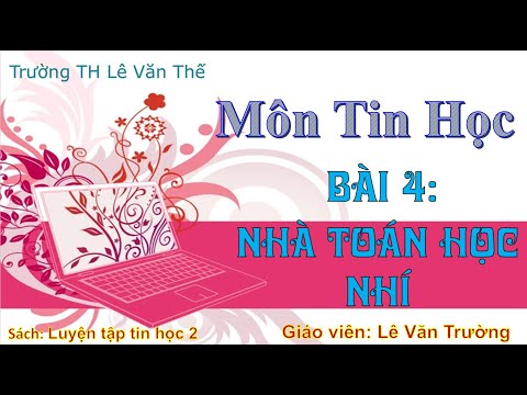 Video Tin học lớp 4 - Bài 4: Nhà toán học nhí - youtube
