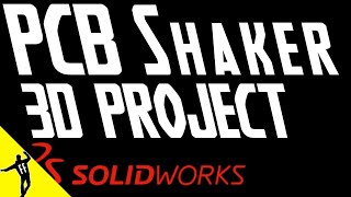 Ff6 - Pcb Shaker 3D Project - Solidworks