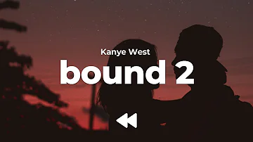 Kanye West - Bound 2 (Clean) | Lyrics