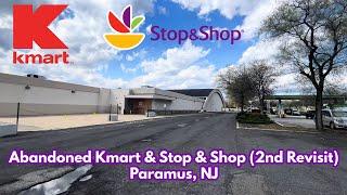 2nd Revisit of the Abandoned Kmart & Stop & Shop in Paramus, NJ