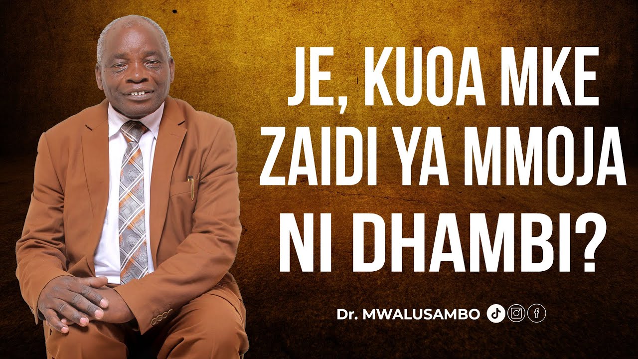 JE KUOA MKE ZAIDI YA MMOJA NI DHAMBI NA DR.MWALUSAMBO #kingdomphilosophy #biblestudy #bible