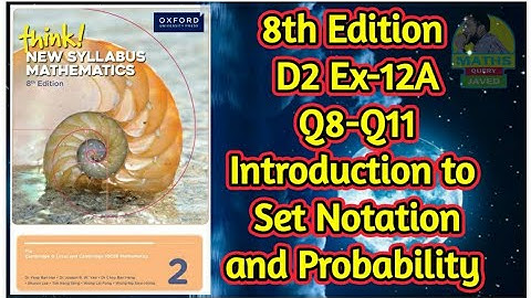 Q8-Q11 || Ex-12A || D2-8th edition || Introduction to set Notation and Probability
