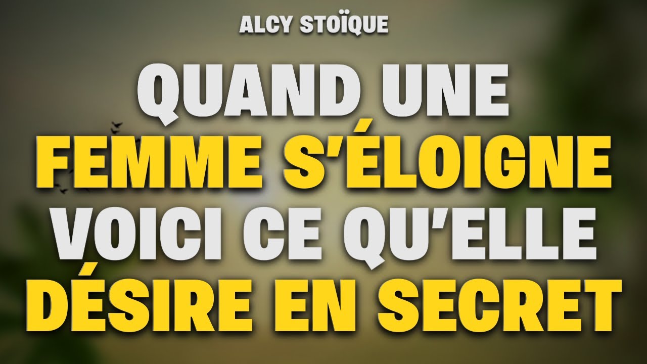 Quand une femme s’éloigne… voici ce qu’elle désire en secret|stoïcisme