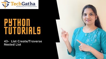 Python 43 - List - Create / Traverse ,Nested List