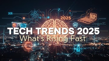 Tech Trends 2025: What’s Rising Fast | Smarter, Faster, and more Ethical Innovation