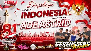 🔴LIVE 'ADE ASTRID X GERENGSENG TEAM' SEMARAK KEMERDEKAAN KP POJOK GIRANG || 29-08-2026 || LEMBANG