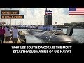 WHY USS SOUTH DAKOTA IS THE MOST STEALTHY SUBMARINE OF U.S NAVY ?