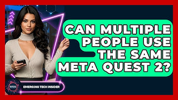 Can Multiple People Use The Same Meta Quest 2? - Emerging Tech Insider