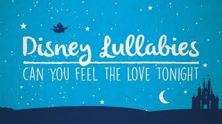 Can You Feel The Love Tonight - The Lion King | Lullaby Rendition by Lullaby Dreamers 18,754 views 4 years ago 4 minutes, 9 seconds