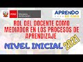 ROL DEL DOCENTE COMO MEDIADOR EN LOS PROCESOS DE APRENDIZAJE EN EL NIVEL INICIAL