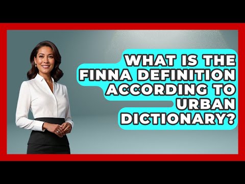 What Is The Finna Definition According To Urban Dictionary? - Trend Unwrapper