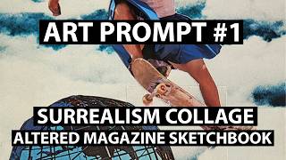 Art Prompt #1 | Creating a Surrealism Collage in an Altered Magazine Sketchbook