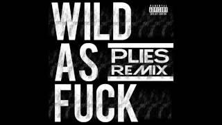 Watch Plies Wild As Fuck remix video