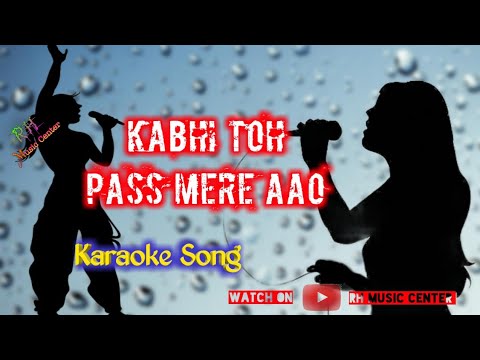 Kabhi Toh Pass Mere Aao  Karaoke Song  RH Music Center