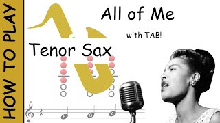 Video thumbnail of "How to Play All of Me on Tenor Saxophone | Notes with Tab"