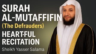 Surah Al-Mutaffifin Heart-Touching Recitation by Sheikh Yasser Salama | Soothing Quran Tilawah