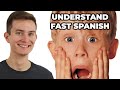 How i easily understand fast spanish speakers