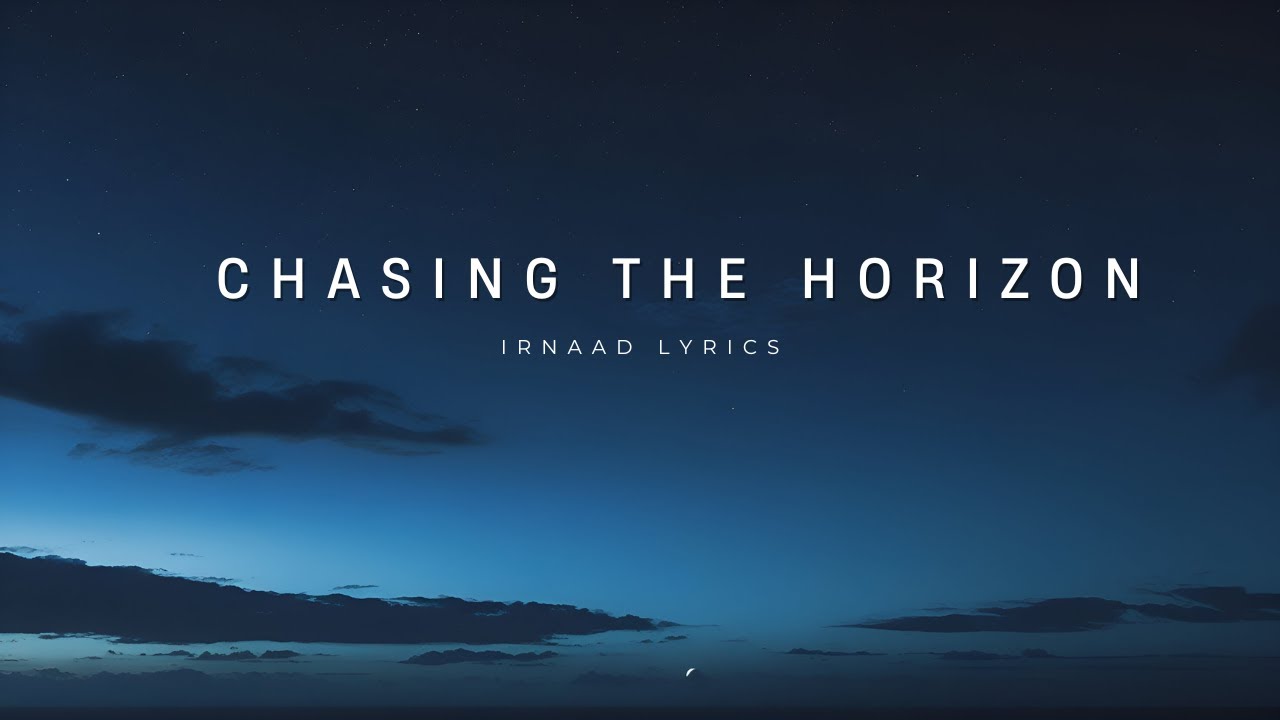 Chasing the Horizon – Irnaad | Official Lyrics Video