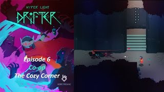 Hyper Light Drifter - Episode 6 - The Cozy Corner
