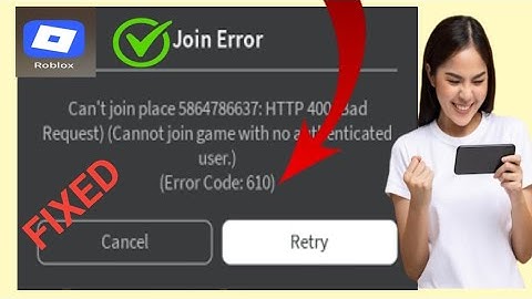How to Fix error code 610 Roblox (2025)? Error code 610