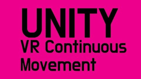 UNITY: Continuous Movement Basics