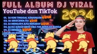 FULL ALBUM DJ VIRAL TIKTOK 2024 HIT PILIHAN [ NOSTALGIAAN BARENG ]