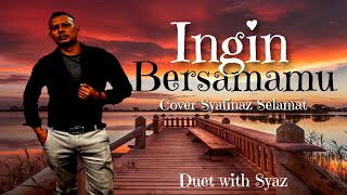 COVER INGIN BERSAMAMU - SYAFINAZ SELAMAT ( Duet with Syaz)