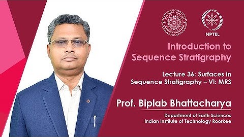 Lec 36: Surfaces in Sequence Stratigraphy – VI: MRS