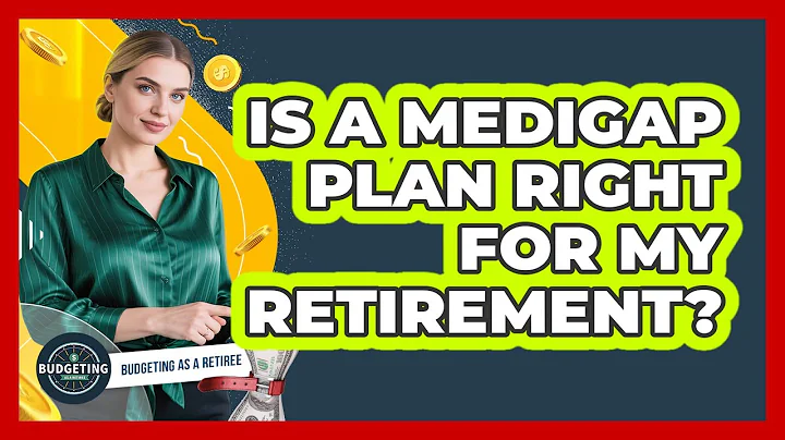 Is A Medigap Plan Right For My Retirement?