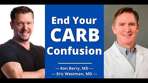End Your CARB Confusion (Dr Westman & Dr Berry Sim...
